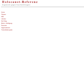 h-ref.de: Holocaust-Referenz
Holocaust-Referenz, Argumente gegen Auschwitzleugner. Richtigstellung rechtsextremistischer Geschichtsfälschungen.
