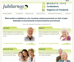 jubilarnos.com: Jubilaciones - Reajuste de Haberes - Jubilacion Ama de Casas - Jubilacion sin Aportes
Bienvenidos a jubilarnos.com, nos dedicamos exclusivamente a jubilaciones, reajuste de haberes, tramitamos jubilaciones para ama de casas y jubilaciones sin aportes. Asesoramiento previsional, reajustes y pensiones.