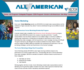 vectorscholarships.com: Vector Marketing - Start Earning College Scholarships Now
Vector Marketing awards over $180,000 in scholarships divided between Vector Marketing student sales representatives and their learning institutions each year.