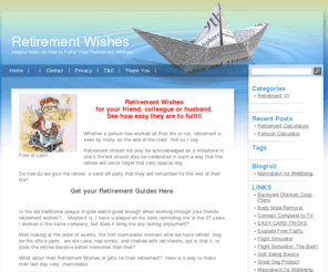 plantoretireguides.com: Retirement Wishes
Articles and resources about how to retire, including retirement wishes. This site, gives up to date plan to retire guides. When you plan to retire you will need all the information available to you. This site has links to youtube,ezine articles,twitter,facebook and more,to give you great retirement ideas.