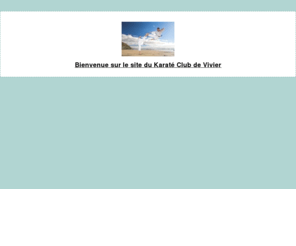 karateclubvivier.com: KARATE CLUB VIVIER AU COURT
Site du Karaté Club de Vivier au Court, ses activités, ses résultats ...