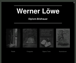 leomil.com: Kunst und Bildhauerei Werner Löwe in Thüringen
Werner Löwe - Bidlhauer mit Diplom, Maler und Grafiker. Der Künstler gewährt uns einen Blick in seine Arbeit, stellt Plastiken und Skulpuren vor und zeigt uns mit seiner Fotografie wie wunderschön unsere Erde sein kann.
In seiner eigenen Onlinegalerie kann man seine Kuntwerke in aller Ruhe betrachten.