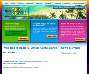 radiomiamigo.es: Radio Mi Amigo - Home of good Music
Radio Mi Amigo 1 Costa Blanca bietet rund um die Uhr Pop, Radio Mi Amigo 2 bietet Euch rund um die Uhr deutsche Schlager und Discofox, Radio Mi Amigo 3 bietet Euch rund um die Uhr akt. Chart Hits.