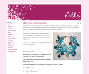 nelladesigne.com: Välkommen till nelladesign!
Nella Design - Unika smycken som tillverkas i ett begränsat antal och är tillverkade för hand med mycket omsorg., Smycken som tillverkas i ett begränsat antal och alla är tillverkade för hand med mycket omsorg.