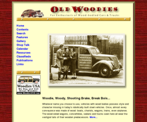 oldwoodies.com: Woodie Cars & Trucks - Old Woodies
Woodie cars and trucks from decades past: feature stories, history, and photo galleries of classic woody vehicles lovingly salvaged and restored. View woodies of every type - station wagons, convertibles, sedans, trucks, even buses.