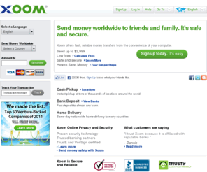 xoomlatinoamerica.com: Send Money Worldwide - Xoom Global Money Transfer
Send money worldwide safely and easily with Xoom and save on money transfer
fees. Wire money to a bank account, pick up money at thousands of locations, or
get home delivery.

