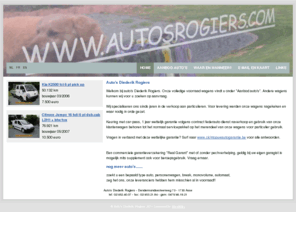 autosrogiers.com: Auto's Diederik Rogiers | Home
tweedehandsauto's, gezinswagens en kleine bestelwagens met car-pass en/of onderhoudsboekje