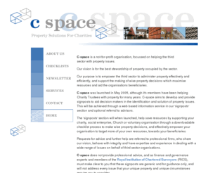 charityspace.co.uk: C Space - Charity Property Solutions[ Homepage ]
C-space Charity Property Solutions.  C-space provides property help for the third sector, for charities, Social enterprise, Churches and voluntary groups.