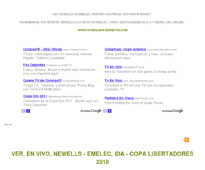 partidosdefutbolendirecto.com: VER NEWELLS vs EMELEC, 27 ENERO, COPA LIBERTADORES 2010, FOX SPORTS
VER NEWELLS vs EMELEC, PARTIDO GRATIS en VIVO por INTERNET. Transmision, FOX SPORTS: NEWELLS OLD BOYS vs EMELEC, COPA LIBERTADORES 2010, 27 Enero, 18H, ONLINE.