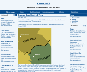 koreandmz.org: Korean DMZ - Information about the Korean DMZ
Here at KoreanDMZ.org, you can find everything about the Korean DMZ including its history, incursions and other information.