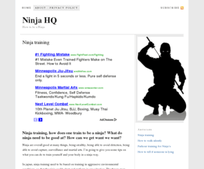ninjahq.com: Ninja HQ — How to be a Ninja
Expert reveals ninja secrets and how to stay hidden and evade capture, don’t miss out on these underground ninja training tips