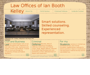 sanfranciscobusinessattorney.net: Law Offices of Ian Booth Kelley - Home
Law Offices of Ian Booth Kelley, business and criminal law in San Francisco, teacher of criminal and constitutional law