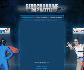 searchenginerapbattle.com: Search Engine Rap Battle - Official Site
Google, Microsoft, and Yahoo trade scathing punchlines in this hilarious and outrageous Search Engine Rap Battle! Vote on the winner in a series of three battles that hit on themes such as SEO, silicon valley culture, website coding languages, and search engine index size.