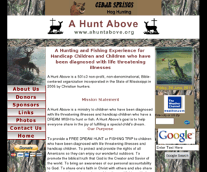 ahuntabove.org: A Hunt Above, Dream Wish Hunting & Fishing Trips
Free Hunting & Fishing Trips for disabled children and children who have been diagnosed with life threatening illnesses.