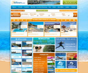 ailleurs-voyages.com: Agence de Voyages - séjours, circuits, croisières, Bien être, Locations de vacances, Vols, Hêtels, week end, Location de voiture, Voyages en promos
Partez en vacances avec l'agence de voyage Ailleurs.com : séjours, circuits, croisières, Bien être, Locations de vacances, Vols, Hêtels, week end, Location de voiture, Voyages en promos