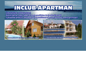 inclubapartman.com: In Club Apartman
In Club Apartman - kiado apartmanhaz Horvatorszagban es Balatonfoldvaron