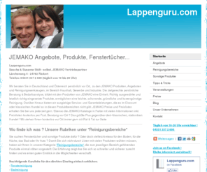 lappenguru.com: Startseite - JEMAKO Produkte, JEMAKO Fenstertücher, JEMAKO Preise, JEMAKO Frühlingsangebote, Frühlingsaktion
JEMAKO Preise, Angebote, Fenstertücher, Bodenreinigung, Produkte, Beratung, Tipps & Tricks für Haus, Garten, Auto & Mobil, Körperpflege