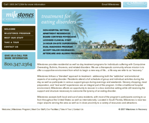 milestonesprogram.info: Milestones In Recovery
Milestones offers affordable residential treatment as well as online support and links to resources for all those suffering with an eating disorder including anorexia, bulimia, and compulsive overeating. Supoportive, Non-Hospital setting with apartment-style residences JCAHO accredited, Most Insurances accepted.