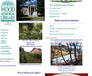 woodmemoriallibrary.org: CT Reference Libraries: " Wood Memorial Library & Museum" South Windsor, CT; (860)289-1783
 Wood Memorial Library South Windsor CT. Bird collections, historical archive database, native american artifacts, art gallery, concerts and special programs. 