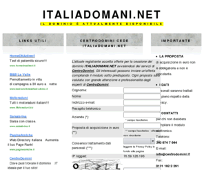 italiadomani.net: ITALIADOMANI.NET - Dominio disponibile - Domain name available -La tua presenza online con ITALIADOMANI.NET
ITALIADOMANI.NET il dominio ideale per il tuo sito politico!!!