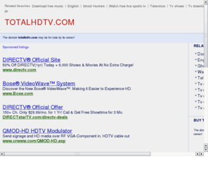 totalhdtv.com: Start Here for the TOTAL HDTV Picture.
Key Links for the TOTAL View of HDTV.
