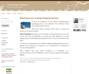 camping-horizon.com: Camping Horizon
www.shop-camping.com est devenu un grand domaine et pour le compléter Camping Horizon vous propose un blog sur le panorama de l'univers du camping en France