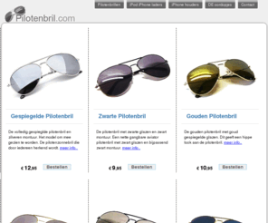 pilotenbril.com: Pilotenbril.com, mooiste pilotenbrillen. DE aviator zonnebrillen vind u hier!
De pilotenbril is al jaren de zonnebrillen trend. Bestel hier de beste pilotenbrillen modellen. Voor 17u besteld is morgen in huis!