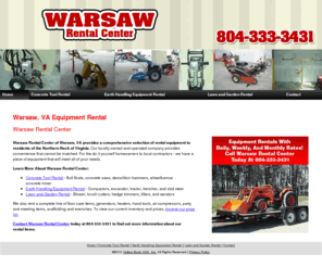 rentalcenterwarsawva.com: Equipment Rental Warsaw, VA - Warsaw Rental Center
Warsaw Rental Center of Warsaw, VA provides complete equipment rental. Concrete tools, earth handling equipment and lawn and garden tool rental. 804-333-3431.