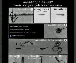 sonatique.net: sonatique deluxe :: bande son pour poésie contemporaine
sonatique deluxe, un duo de Genève: performances expérimentales mélant lectures de poésie et musique électronique / acoustique.