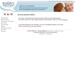 calculermaretraite.com: Enregistrement nom de domaine - hebergement web - outil de creation de site web gratuit chez Telito.fr
Sur Telito.fr, votre nom de domaine .be, .com, .net, .org inclus gratuitement dans votre package d'hébergement. Créez votre site internet gratuitement avec le sitebuilder inclus dans toutes les formules de Telito.fr. En quelques clics vous disposez vous aussi de votre nom de domaine, hébergement et adresses e-mails personnalisées à bas prix. Telito.fr, Une solution simple rapide et bon marché !