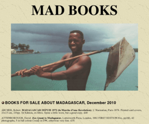 madbooks.co.uk: MADAGASCAR BOOKS FOR SALE
Antiquarian and rare books for sale and wanted about the great African island of Madagascar and the Malagasy