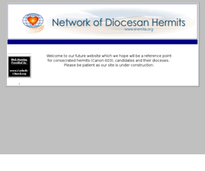 eremita.org: Network of Diocesan Hermits (NDH)
Welcome to our Network which offers support and resources for Roman Catholic consecrated hermits and serious Canon 603 candidates.