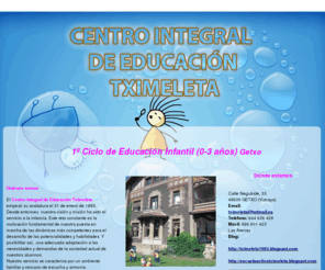 escuelainfantiltximeleta.com: Jardín infantil Getxo. Centro Integral de Educación Tximeleta
Ofrecemos un conjunto de actividades académicas y recreativas para la educación y esparcimiento de los pequeños. Móvil: 606 601 423.