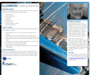 ellenbroekcoatingsolutions.com: Ellenbroek Coating Solutions
Ellenbroek Coating Solutions (ECS) offers expert advice and support in the following situations related to coatings: Premature failure Performance issues Court cases Arbitration Failure analysis Insurance issues Extreme performance criteria Environmental criteria 
