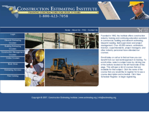 estimating.org: Construction Estimating Institute | Construction Industry Training
Construction industry training and continuing education seminars in commercial, building and sitework estimating, blueprint reading, field supervision and project management.