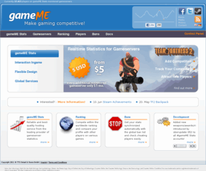 hlstatsx.de: gameME - Make gaming competitive!
Competitive and exciting realtime stats for gameservers. With support for Counter-Strike, Team Fortress 2, Left4Dead and Battlefield: Bad Company 2 Vietnam!