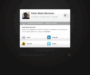 mattamachado.org: Pablo Matta Machado | Conteúdo e Planejamento - Nauweb
Pablo Matta Machado: diretor da Nauweb, jornalista, web writer e planner. Planejamento e produção de conteúdo para websites, news, blogs e mídias sociais.