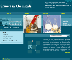 srinivasachemicals.com: Industrial Chemicals,Pharmaceuticals Chemicals,Textiles Chemicals,Industrial Chemicals India
Srinivasa Chemicals - Bulk supplier of industrial chemicals, pharmaceuticals chemicals, textiles chemicals, industrial chemicals like sulfonated naphthalene, formaldehyde condensate liquid, sulfonated naphthalene formaldehyde condensate powder, refined salt, sodium sulphate, hydrochloric acid, sulfuric acid, oleum, caustic soda flakes, formaldehyde, india.