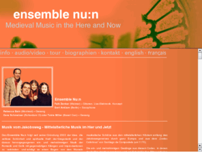 ensemblenun.com: ensemble nu:n - Mittelalterliche Gesänge und Improvisationen von Saxophon und E-Gitarre im Nun
Liturgische Musik, Mittelalter, Jazz, Gregorianik, frühe Mehrstimmigkeit, Musik der Romanik, Gotik, Vokalmusik, Hildegard von Bingen, Meister Eckhart, Perotin, Kirchenkonzerte, Architektur und Klang