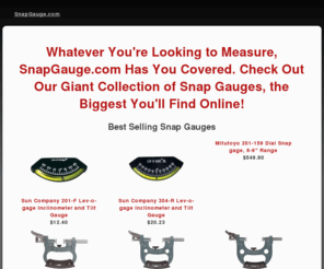 snapgauge.com: SnapGauge.com: Online Shopping for the Perfect Snap Gauge!
Whatever You're Looking to Measure, SnapGauge.com Has You Covered.  Check Out Our Giant Collection of Snap Gauges, the Biggest You'll Find Online!