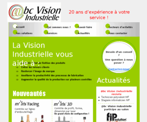 abcvision.fr: Accueil
Accueil - 20 ans d'expérience dans le domaine de la vision industrielle à votre service.