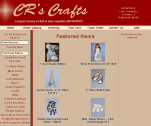 crscraft.com: CR's Crafts - Largest Variety of Doll Supplies and Bear Supplies ANYWHERE!
CR's Crafts is your source for Doll and Bear supplies.  We have over 6,000 doll and bear supplies in stock and at catalog prices.