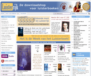 luisterrijk.info: Luisterrijk - De downloadshop voor luisterboeken
Luisterrijk is de downloadshop voor luisterboeken, literatuur, kinderboeken, jeugdboeken, hoorspelen, hoorcolleges en cursussen. De luisterboeken bij Luisterrijk worden geleverd als mp3 bestand die gratis of tegen betaling te downloaden zijn