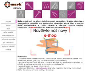 naradie.net: Damark - náradie
Stránky venované náradiu, nástrojom, chemickým prostriedkom, ochranným prac. pomôckam a spojovaciemu materialu.