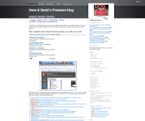 neox.net: Hana & Sarah's Freeware Blog
There are many free software out there and they can be wonderful tools that can make up the missing parts of the default Windows XP or Vista. But the problem is that they are scattered through out the Internet and hard to find the gems. I would like to gather those gems and present in my blog so we all can enjoy the great freedom together!
