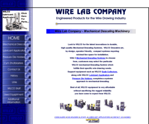 wirelab.com: WILCO Mechanical Descaling Systems.
Wire Lab Company, (WILCO) manufacturer of mechanical descaling systems with (5) standard models to choose from.  