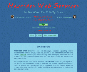 macridesweb.com: Macrides Web Services Home Page
Macrides Web Services offers design, creation, updating, and maintenance services for web sites, as well as full webmaster service.