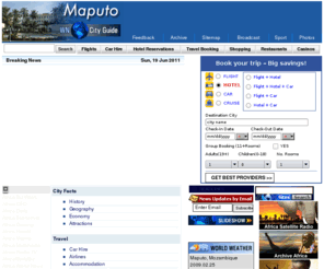 maputo.com: Maputo - Travel Information and City Guide
Maputo City Tourist Information and Travel Guide. Travel Reservation, Accommodations, Car hire, Nightlife, Tips and more. News and analysis on Maputo and international current events. Searchable news in 44 languages from WorldNews Network and Archive