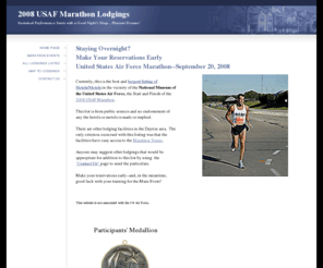 usafmarathonhotels.com: Home Page
USAF Marathon US Air force Marathon Lodgings Hotels Motels Overnight Accommodations for the WPAFB Wright-Patterson air Force Base Wright-Patt Marathon Half Marathon 10 K race 5K run Health Expo September 20 2008 Air Force Material Command Air Force Logistical Command