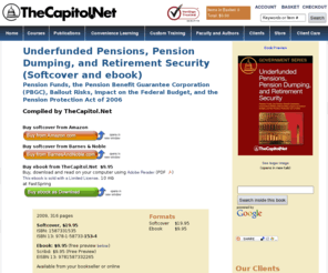 1534-pensions.com: Underfunded Pensions, Pension Dumping, and Retirement Security: Pension 
Funds, the Pension Benefit Guarantee Corporation (PBGC), Bailout Risks, Impact 
on the Federal Budget, and the Pension Protection Act of 2006. Government 
Series, from TheCapitol.Net
The Employee Retirement Income Security Act of 1974 (ERISA) provides a comprehensive federal scheme for the regulation of employee pension and welfare benefit plans offered by employers. ERISA contains various provisions intended to protect the rights of plan participants and beneficiaries in employee benefit plans. From TheCapitol.Net. Non-partisan training and publications that show how Washington works. TM